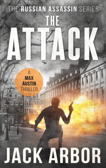 The Attack: A Max Austin Thriller, Book #3